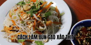 Cách Làm Bún Gạo Xào Thịt