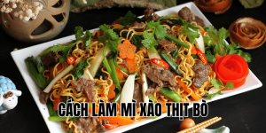 Cách Làm Mì Xào Thịt Bò