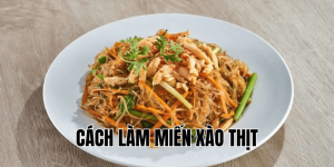 Cách Làm Miến Xào Thịt