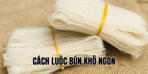 Cách Luộc Bún Khô Ngon