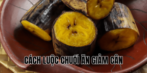 Cách Luộc Chuối Ăn Giảm Cân